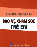 tìm hiểu quy định về bảo vệ, chăm sóc và giáo dục trẻ em: phần 1 - nxb dân trí