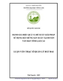 Luận văn Thạc sĩ Quản lý đất đai: Đánh giá hiệu quả và đề xuất giải pháp sử dụng đất sản xuất Lâm nghiệp tại huyện Văn Bàn tỉnh Lào Cai