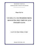 Luận văn Thạc sĩ Địa lý học: Văn hóa của người Khmer trong định hướng phát triển du lịch tỉnh Kiên Giang