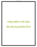 3 thực phẩm và đồ uống làm tâm trạng thêm tồi tệ