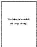 Tim bấm sinh có sinh con được không?