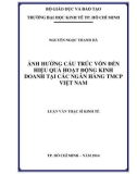 Luận văn Thạc sĩ Kinh tế: Ảnh hưởng cấu trúc vốn đến hiệu quả hoạt động kinh doanh tại các Ngân hàng thương mại cổ phần Việt Nam