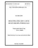 Tóm tắt Luận văn Thạc sĩ Quản lý công: Bồi dưỡng công chức cấp xã tại huyện Chợ Đồn, tỉnh Bắc Kạn