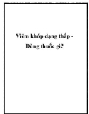 Viêm khớp dạng thấp Dùng thuốc gì?