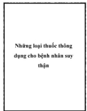 Những loại thuốc thông dụng cho bệnh nhân suy thận