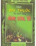 700 bài thuốc trị bệnh bằng hành, gừng, tỏi: phần 1 - nxb thanh hóa