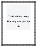 Trẻ dễ mắc hội chứng blue baby vì ăn phải thịt bẩn