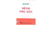 Bệnh phụ sản và các chuyên đề chuyên khoa: Phần 1