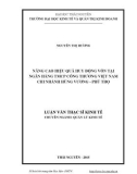 Luận văn Thạc sĩ Kinh tế: Nâng cao hiệu quả huy động vốn tại Ngân hàng thương mại cổ phần Công thương Việt Nam chi nhánh Hùng Vương - Phú Thọ
