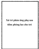 Xử trí phản ứng phụ sau tiêm phòng lao cho trẻ