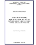 Luận văn Thạc sĩ Kinh tế: Nâng cao chất lượng dịch vụ huy động tiền gửi tại Ngân hàng TMCP Việt Nam Thịnh Vượng – Chi nhánh Vũng Tàu