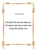 Luận văn tốt nghiệp: Giải pháp đổi mới hoạt động của Chi nhánh Ngân hàng Chính sách xã hội tỉnh Quảng Nam