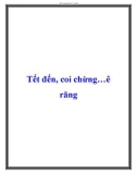 Tết đến, coi chừng…ê răng