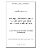 Luận văn Thạc sĩ Quản trị nhân lực: Đào tạo cán bộ Công đoàn tại Liên đoàn Lao động huyện Phú xuyên, Hà Nội