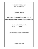 Tóm tắt luận văn Thạc sĩ Kinh tế: Đào tạo cán bộ, công chức cấp xã phường người Khmer ở tỉnh Trà Vinh