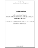 Giáo trình Hóa lý silicat (Ngành: Công nghệ kỹ thuật vật liệu xây dựng - Cao đẳng) - Trường Cao đẳng Xây dựng số 1