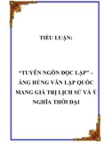 TIỂU LUẬN: 'TUYÊN NGÔN ĐỘC LẬP' – ÁNG HÙNG VĂN LẬP QUỐC MANG GIÁ TRỊ LỊCH SỬ VÀ Ý NGHĨA THỜI ĐẠI