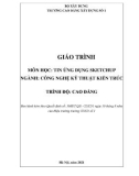 Giáo trình Tin ứng dụng SketchUp (Ngành: Công nghệ kỹ thuật kiến trúc - Cao đẳng) - Trường Cao đẳng Xây dựng số 1