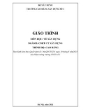 Giáo trình Vẽ xây dựng (Ngành: Công nghệ kỹ thuật công trình xây dựng - Cao đẳng) - Trường Cao đẳng Xây dựng số 1