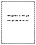 Phòng tránh tai biến gãy xương ở phụ nữ cao tuổi