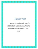 Luận văn: KHẢO SÁT CÔNG TÁC QUẢN TRỊ NGUỒN NHÂN LỰC TẠI CÔNG TY GLAXOSMITHEKLINE Ở VIỆT NAM