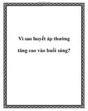 Vì sao huyết áp thường tăng cao vào buổi sáng?