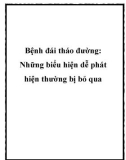 Bệnh đái tháo đường: Những biểu hiện dễ phát hiện thường bị bỏ qua