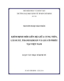 Luận văn Thạc sĩ Kinh tế: Kiểm định mối liên hệ giữa cung tiền, lãi suất, thanh khoản và giá cổ phiếu tại Việt Nam