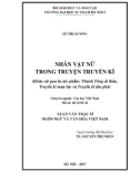 Luận văn Thạc sĩ Ngôn ngữ và Văn hóa Việt Nam: Nhân vật nữ trong truyện truyền kì (Khảo sát qua ba tác phẩm: Thánh Tông di thảo, Truyền kì mạn lục và Truyền kì tân phả)