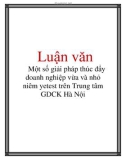 Luận văn: Một số giải pháp thúc đẩy doanh nghiệp vừa và nhỏ niêm yết trên Trung tâm GDCK Hà Nội