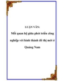 LUẬN VĂN: Mối quan hệ giữa phát triển công nghiệp với hình thành đô thị mới ở Quảng Nam