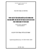 Luận văn Thạc sĩ Luật học: Pháp luật về bảo đảm quyền lợi của nông dân khi Nhà nước thu hồi đất để phục vụ cho các dự án phát triển kinh tế ở Việt Nam