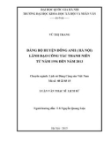 Luận văn Thạc sĩ Lịch sử: Đảng bộ huyện Đông Anh (Hà Nội) lãnh đạo công tác thanh niên từ năm 1996 đến năm 2013