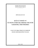 Luận văn Thạc sĩ Quản lý kinh tế: Quản lý chi đầu tư xây dựng cơ bản qua Kho bạc Nhà nước Tam Dương, tỉnh Vĩnh Phúc