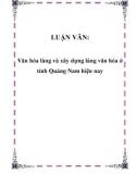 Luận văn Văn hóa làng và vấn đề xây dựng làng văn hóa ở tỉnh Quảng Nam hiện nay