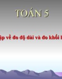 Bài giảng Toán 5 chương 1 bài 9: Ôn tập Bảng đơn vị đo độ dài