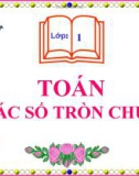 Bài giảng Toán 1 chương 3 bài 16: Các số tròn chục