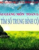 Bài giảng Toán 4 chương 1 bài 13: Tìm số trung bình cộng