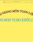 Bài giảng Toán 4 chương 1 bài 11: Bảng đơn vị đo khối lượng