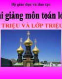 Bài giảng Toán 4 chương 1 bài 6: Triệu và lớp triệu