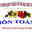 Bài giảng Toán 4 chương 1 bài 8: Viết số tự nhiên trong hệ thập phân