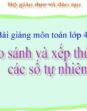 Bài giảng Toán 4 chương 1 bài 9: So sánh và xếp thứ tự các số tự nhiên