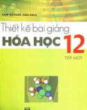 Hóa học 12 và hướng dẫn thiết kế bài giảng (Tập 1): Phần 1