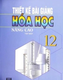 Hóa học 12 và hướng dẫn thiết kế bài giảng nâng cao và hướng dẫn thiết kế bài giảng (Tập 1): Phần 1