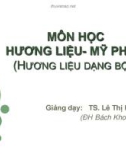 Bài giảng Hương liệu và mỹ phẩm: Hương liệu dạng bột - TS. Lê Thị Hồng Nhan