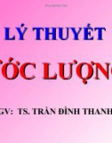 Bài giảng Lý thuyết ước lượng - TS. Trần Đình Thanh