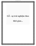 Gỗ - sự trải nghiệm theo thời gian...