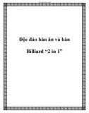 Độc đáo bàn ăn và bàn Billiard '2 in 1'