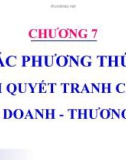 CHƯƠNG 7 CÁC PHƯƠNG THỨC GIẢI QUYẾT TRANH CHẤP KINH DOANH - THƯƠNG MẠI