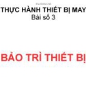 Bài giảng Thực hành thiết bị may: Bài số 3 - Bảo trì thiết bị